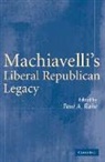 Paul A. Rahe, Paul Anthony Rahe, Paul A. Rahe - Machiavelli''s Liberal Republican Legacy
