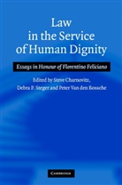 Steve Steger Charnovitz, Steve (Georgetown University Charnowitz, Debra P. Steger, Peter Van den Bossche, Peter Van Den Bossche, Steve Charnovitz... - Law in the Service of Human Dignity