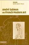 Andr Salmon, Andre Salmon, André Salmon, Beth S. Gersh-Nesic - Andre Salmon on French Modern Art