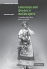 Emanuele Senici, Emanuele (University of Oxford) Senici, Tim Carter, Arthur Groos - Landscape and Gender in Italian Opera