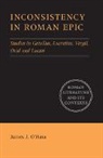 &amp;apos, James J. hara, O&amp;apos, James J O'Hara, James J. O'Hara, James J. (University of North Carolina O'Hara... - Inconsistency in Roman Epic