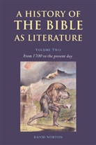 David Norton - History of the Bible As Literature: Volume 2, From 1700 to the
