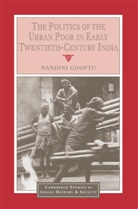 Nandini Gooptu, Nandini (University of Oxford) Gooptu, Christopher Alan Bayly, Rajnarayan Chandavarkar - Politics of the Urban Poor in Early Twentieth-Century India