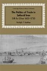 Rudolph P. Matthee, Rudolph P. (University of Delaware) Matthee, Matthee Rudolph P., David Morgan - Politics of Trade in Safavid Iran