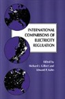 Richard J. Gilbert, Richard J. (University of California Gilbert, Richard J. Kahn Gilbert, Richard J. Gilbert, Gilbert Richard J., Edward P. Kahn... - International Comparisons of Electricity Regulation