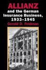 Gerald D. Feldman, Gerald D. (University of California Feldman, Feldman Gerald D. - Allianz and the German Insurance Business, 19331945