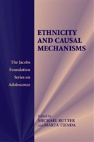 Michael Rutter, Marta Tienda, Marta (Princeton University Tienda, Michael Rutter, Michael (King's College London) Rutter, Martha Tienda - Ethnicity and Causal Mechanisms