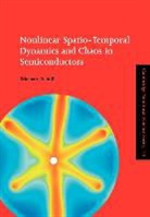 Eckehard Sch LL, Eckehard Sch¿ll, Eckehard Scholl, Eckehard Schöll, Boris Chirikov - Nonlinear Spatio-Temporal Dynamics and Chaos in Semiconductors