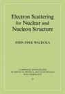 Walecka John Dirk, John Dirk Walecka, John Dirk (College of William and Mary Walecka, T. Ericson - Electron Scattering for Nuclear and Nucleon Structure