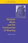 Daniel Chua, Daniel (King''s College London) Chua, Daniel K. L. Chua, Daniel K.L. Chua, Jeffrey Kallberg, Anthony Newcomb - Absolute Music and the Construction of Meaning