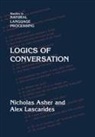 N. Asher, Nicholas Asher, Nicholas (University of Texas Asher, Nicholas Lascarides Asher, Branimir Boguraev, A. Lascarides... - Logics of Conversation