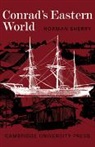 Norman Sherry - Conrad''s Eastern World