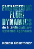 Kleinstreuer Clement, C. Kleinstreuer, Clement Kleinstreuer, Clement (North Carolina State Univer Kleinstreuer, Kleinstreuer Clement - Engineering Fluid Dynamics