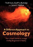 G. Burbidge, Geoffrey Burbidge, F. Hoyle, Fred Hoyle, Fred Sir Hoyle, Sir Fred Burbidge Hoyle... - Different Approach to Cosmology