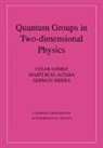 Cisar G¿mez, Cesar Ruiz-Altaba Gomez, Cisar Gomez, Cisar (Consejo Superior De Investigaciones Gomez, Cisar Gómez, Martm Ruiz-Altaba... - Quantum Groups in Two-Dimensional Physics