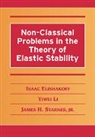 Isaac Elishakoff, Isaac E. Li Elishakoff, Isaac Li Elishakoff, Yiwei Li, Li Yiwei, Jr Starnes... - Non-Classical Problems in the Theory of Elastic Stability