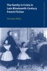 Nicholas White, Nicholas (Royal Holloway White, Michael Sheringham - Family in Crisis in Late Nineteenth-Century French Fiction