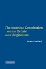 Dennis J. Goldford, Dennis J. (Drake University Goldford, Goldford Dennis J. - American Constitution and the Debate Over Originalism
