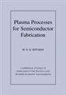 W N G Hitchon, W. N. G. Hitchon, W.n.g. Hitchon, Haroon Ahmad, Michael Pepper - Plasma Processes for Semiconductor Fabrication