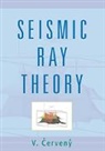 V. Cerveny, Vlatislav Cerveny, Cerveny V - Seismic Ray Theory
