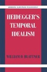 Mr William D. Blattner, William Blattner, William D. Blattner, Robert B. Pippin - Heidegger''s Temporal Idealism