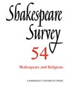 Peter Holland, Peter (University of Birmingham) Holland, Jonathan Bate, Margreta de Grazia, Peter Holland - Shakespeare Survey: Volume 54, Shakespeare and Religions
