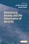 Beno T. DuPont, Benoit Dupont, Jennifer Wood, Jennifer Dupont Wood, Benoit Dupont, Benoît Dupont... - Democracy, Society and the Governance of Security