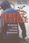 Bruce A Jacobs, Bruce A. Jacobs, Bruce A. (University of Texas Jacobs, Bruce A. Wright Jacobs, Bruce Wright Jacobs, Richard Wright... - Street Justice