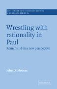 John D. Moores, John D. (University College London) Moores,  Moores John D., John Court, Margaret E. Thrall - Wrestling With Rationality in Paul - Romans 1-8 in a New Perspective