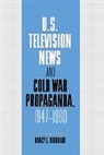 Nancy Bernhard, Nancy (Massachusetts School of Law) Bernhard, Bernhard Nancy, Kenneth Short - U.s. Television News and Cold War Propaganda, 1947-1960
