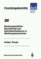 Volker Trucks - Rechnergestützte Beurteilung von Getriebestrukturen in Werkzeugmaschinen