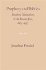 Jonathan Frankel - Prophecy and Politics