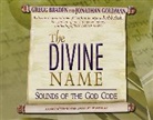 Greg Braden, Gregg Braden, Jonathan Goldman - The Divine Name (Hörbuch)