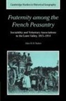 Alan R. H. Baker, Alan R.H. Baker, Alan R. H. Baker, Richard Dennis, Deryck Holdworth - Fraternity Among the French Peasantry