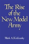 Mark A Kishlansky, Mark A. Kishlansky, Kishlansky Mark A., Kishlansky Mark a, Kishlansky Mark a. - Rise of the New Model Army