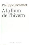 Philippe Jaccottet - A la llum de l'hivern
