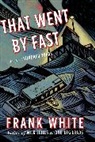 Frank White - That Went by Fast