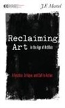 J F Martel, J. F. Martel, J.F. Martel - Reclaiming Art in the Age of Artifice