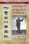 John Groschwitz, Jin Yunting, Jin/ Groschwitz Yunting, John Groschwitz, Ling Guiquig, Jin Yunting - The Xingyi Boxing Manual, Revised and Expanded Edition