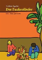 Andreas Spycher - Der Funkenläufer