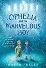 Karen Foxlee - Ophelia and the Marvelous Boy