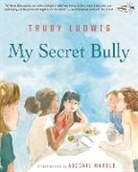 Trudy Ludwig, Trudy Marble Ludwig, Abigail Marble, Abigail Marble - My Secret Bully