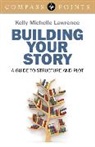 Kelly Lawrence - Compass Points: Building Your Story – A guide to structure and plot
