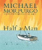 Gemma (ILT) callaghan, Michael Morpurgo, Michael/ O&amp;apos Morpurgo, Michael/ O'callaghan Morpurgo, Gemma O'Callaghan, Gemma O'Callaghan - Half a Man