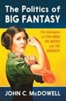 Dr. John C. McDowell, John C. McDowell - The Politics of Big Fantasy