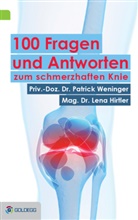 Lena Hirtler, Lena (Dr.) Hirtler, Reinhard Hirtler, Patrick Weninger, Patrick (Dr. Weninger, Patrick (Dr.) Weninger - 100 Fragen und Antworten zum schmerzhaften Knie