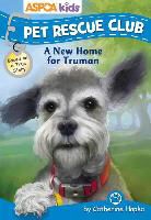 Catherine Hapka, Cathy Hapka, Regan Dana, Dana Regan - ASPCA Kids: Pet Rescue Club: A New Home for Truman