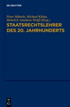 Peter Häberle, Michael Kilian, Heinrich A. Wolff, Heinrich Amadeus Wolff - Staatsrechtslehrer des 20. Jahrhunderts