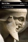 Eric H. Cline - La Guerra de Troya