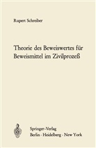 Rupert Schreiber - Theorie des Beweiswertes für Beweismittel im Zivilprozeß